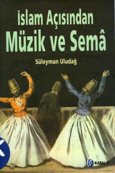 Kabalcı Yayınevi, İslam Açısından Müzik ve Sema, Süleyman Uludağ