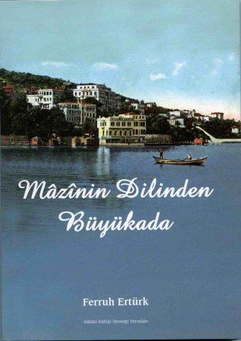 Mazinin Dilinden Büyükada, Ferruh Ertürk, Adalar Kültür Derneği Yayınları