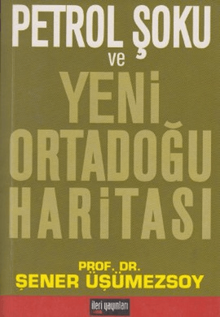 İleri Yayınları, Petrol Şoku ve Yeni Ortadoğu Haritası, Şener Üşümezsoy