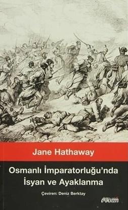 Alkım Kitapçılık Yayıncılık, Osmanlı İmparatorluğu’nda İsyan ve Ayaklanma, Jane Hathaway