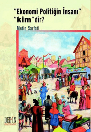 Derin Yayınları, Ekonomi Politiğin İnsanı Kimdir?, Metin Sarfati