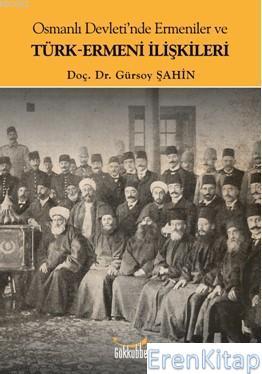 Gökkubbe Yayınları, Osmanlı Devleti’nde Ermeniler ve Türk-Ermeni İlişkileri, Gürsoy Şahin