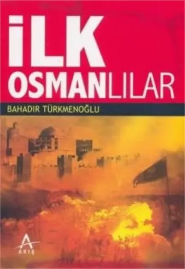 Akış Yayınları, İlk Osmanlılar, Bahadır Türkmenoğlu