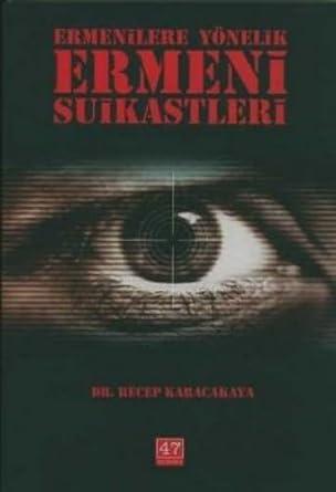 47 Numara Yayıncılık, Ermenilere Yönelik Ermeni Suikastleri, Recep Karacakaya