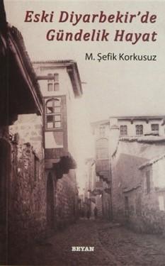 Kent Yayınları, Eski Diyarbekir’de Gündelik Hayat, M. Şefik Korkusuz