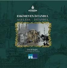 İBB Kültür A.Ş. Yayınları, Eskimeyen İstanbul : Ageless İstanbul. Dün & Bugün : Yesterday & Today, Sami Bayram Dörtbudak