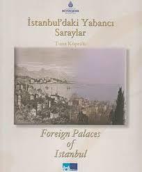 İBB Kültür A.Ş. Yayınları, İstanbul’daki Yabancı Saraylar Foreign Palaces in Istanbul, Tuna Köprülü