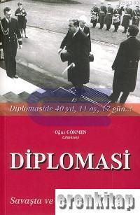 Eser Sahibinin Kendi Yayını, Diplomasi : Diplomaside 40 Yıl 11 Ay 17 Gün, Oğuz Gökmen