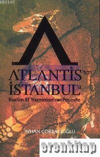 Güzeldünya Kitapları Basım Yayın, Atlantis’ten İstanbul’a Kadim El Yazmaları’nın Peşinde, Ayhan Çorbacıoğlu