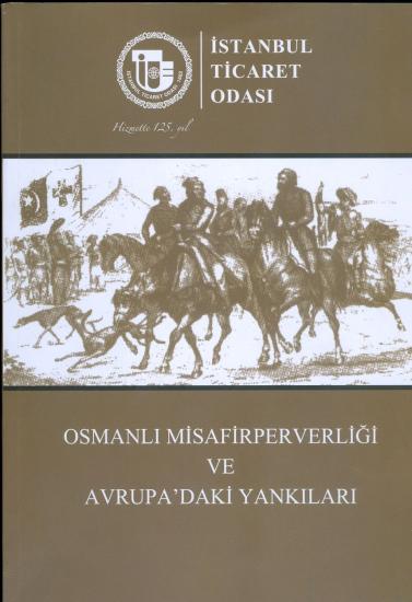 İstanbul Ticaret Odası Yayınları, Osmanlı Misafirperverliği ve Avrupa’daki Yankıları,