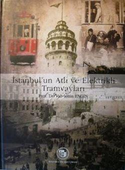 İstanbul Ticaret Odası Yayınları, İstanbul’un Atlı ve Elektrikli Tramvayları, Vahdettin Engin