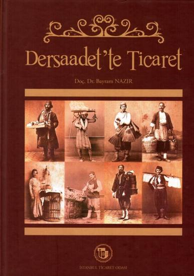 İstanbul Ticaret Odası Yayınları, Dersaadet’te Ticaret, Bayram Nazır