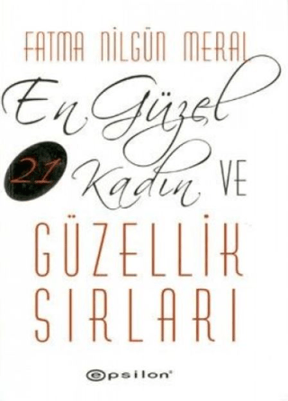 Epsilon Yayınevi, En Güzel 21 Kadın ve Güzellik Sırları, Fatma Nilgün Meral