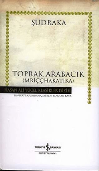 İş Bankası Kültür Yayınları, Toprak Arabacık - Mriççhakatika, Şudraka