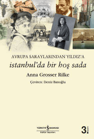 İş Bankası Kültür Yayınları, İstanbul’da Bir Hoş Sada - Avrupa Saraylılarından Yıldız’a, Anna Grosser Rilke