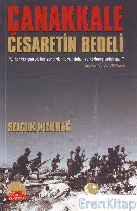 Kent Kitap, Çanakkale Cesaretin Bedeli : Kara Savaşları, Selçuk Kızıldağ