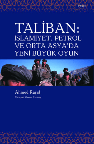 Agora Kitaplığı, Taliban İslamiyet, Petrol ve Orta Asya’da Yeni Büyük Oyun, Ahmed Raşid