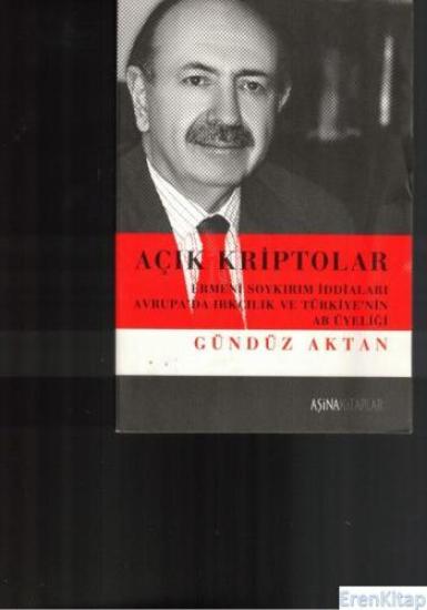 Aşina Kitaplar, Açık Kriptolar : Ermeni Soykırım İddiaları Avrupa’da Irkçılık ve Türkiye’nin AB Üyeliği, Gündüz Aktan