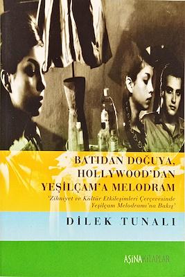 Aşina Kitaplar, Batıdan Doğuya, Hollywood’dan Yeşilçam’a Melodram, Dilek Tunalı