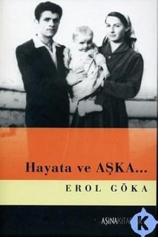 Aşina Kitaplar, Hayata ve Aşka, Erol Göka