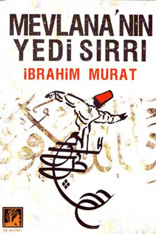 İlgi Kültür Sanat Yayınları, Mevlana’nın Yedi Sırrı, İbrahim Murat