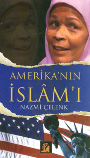 İlgi Kültür Sanat Yayınları, Amerika’nın İslam’ı, Nazmi Çelenk