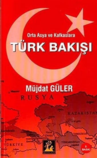 İlgi Kültür Sanat Yayınları, Orta Asya ve Kafkaslara Türk Bakışı, Müjdat Güler