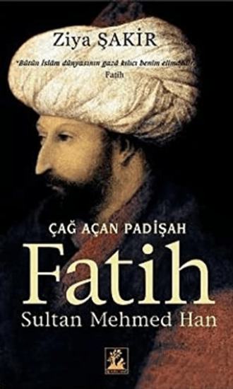 İlgi Kültür Sanat Yayınları, Çağ Açan Padişah Fatih Sultan Mehmed Han, Ziya Şakir