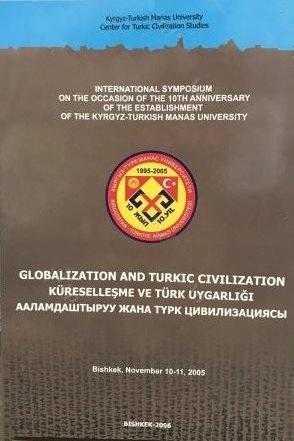 Kırgızistan-Türkiye Manas Üniversitesi Yayınları, Küreselleşme ve Türk Uygarlığı : Globalization and Turkic Civilization Bishkek, May 28 - 31,2007,