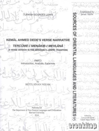 The Department of Near Eastern Languages & Civilizations Harvard University, Kemâl Ahmed Dede’s Verse Narrative Part 1-2 Tercüme - i Menâkıb - ı Mevlânâ, Betül Sinan Nizam