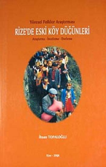 Eser Sahibinin Kendi Yayını, Rize’de Eski Köy Düğünleri, İhsan Topaloğlu