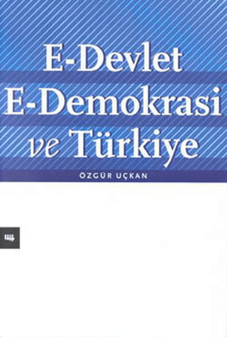 Literatür Yayıncılık, E-Devlet E-Demokrasi ve Türkiye, Özgür Uçkan