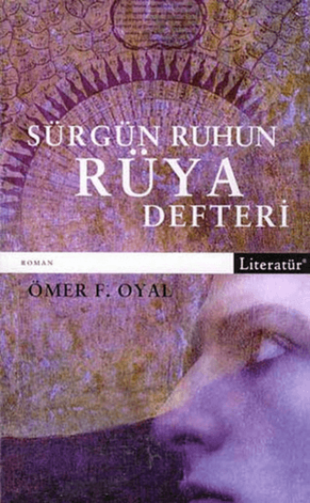 Literatür Yayıncılık, Sürgün Ruhun Rüya Defteri, Ömer F. Oyal