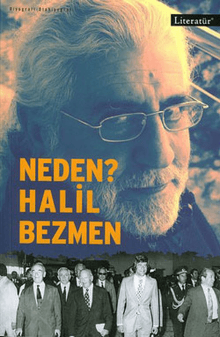 Literatür Yayıncılık, Neden? Halil Bezmen, Halil Bezmen