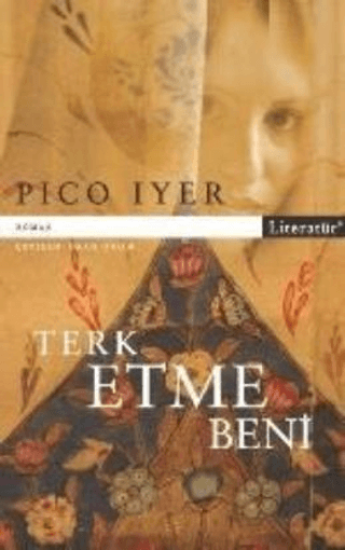 Literatür Yayıncılık, Terk Etme Beni, Pico Iyer