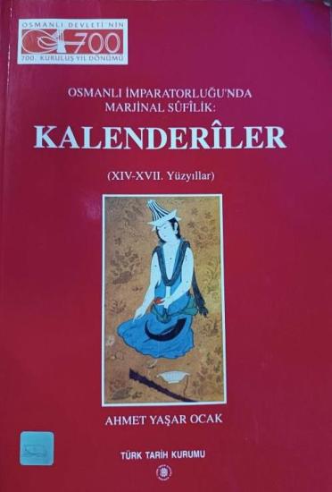 Türk Tarih Kurumu, Osmanlı İmparatorluğunda Marjinal Süfilik Kalenderiler ( 14 - 17. Yüzyıllar ), Ahmet Yaşar Ocak