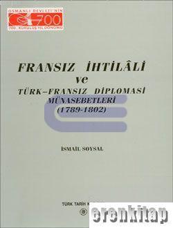 Türk Tarih Kurumu, Fransız İhtilâli ve Türk - Fransız Diplomasi Münasebetleri ( 1789 - 1802 ) Karton kapak, İsmail Soysal