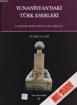 Türk Tarih Kurumu, Yunanistan’daki Türk Eserleri : Turkish Monuments in Greece, Nusret Çam