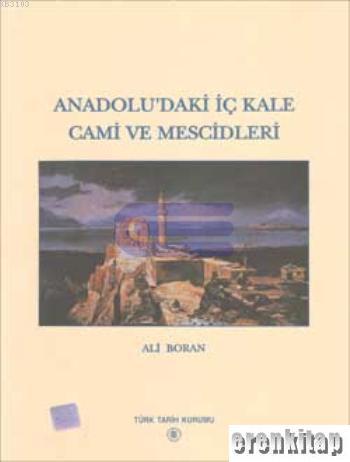 Türk Tarih Kurumu, Anadolu’daki İç Kale Cami ve Mescidleri, Ali Boran