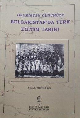 Kültür ve Turizm Bakanlığı Yayınları, Geçmişten Günümüze Bulgaristan’da Türk Eğitim Tarihi, Hüseyin Memişoğlu