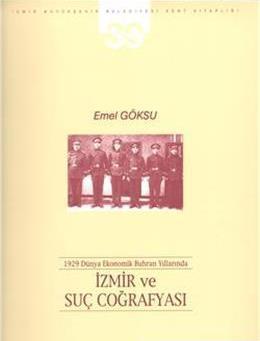 Apikam, 1929 Dünya Ekonomik Buhran Yıllarında İzmir ve Suç Coğrafyası, Emel Göksu