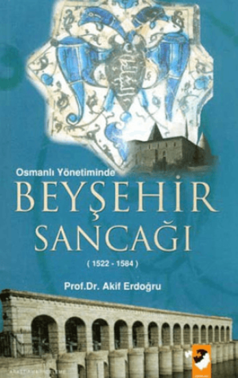 IQ Kültür Sanat Yayıncılık, Osmanlı Yönetiminde Beyşehir Sancağı, M. Akif Erdoğru