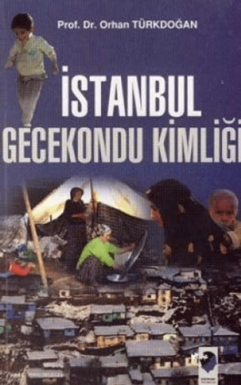 IQ Kültür Sanat Yayıncılık, İstanbul Gecekondu Kimliği, Orhan Türkdoğan