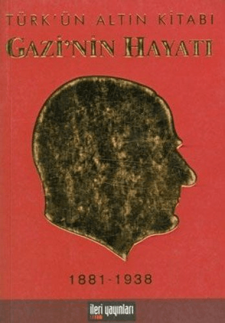 İleri Yayınları, Gazi’nin Hayatı Türk’ün Altın Kitabı, Naci Kasım