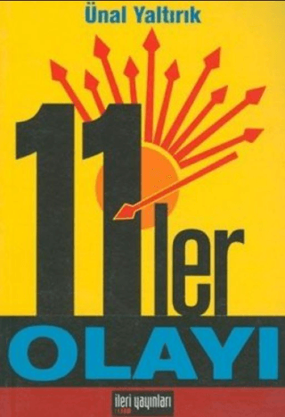 İleri Yayınları, 11’ler Olayı, Ünal Yaltırık