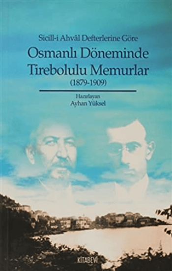 Kitabevi Yayınları, Sicill-i Ahval Defterlerine Göre Osmanlı Döneminde Tirebolulu Memurlar - (1879-1909), Ayhan Yüksel