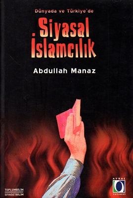 Ayraç Yayınevi, Dünyada ve Türkiye’de Siyasal İslamcılık, Abdullah Manaz