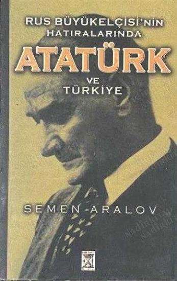 Kum Saati Yayınları, Rus Büyükelçisi’nin Hatıralarında Atatürk ve Türkiye, Semen Aralov