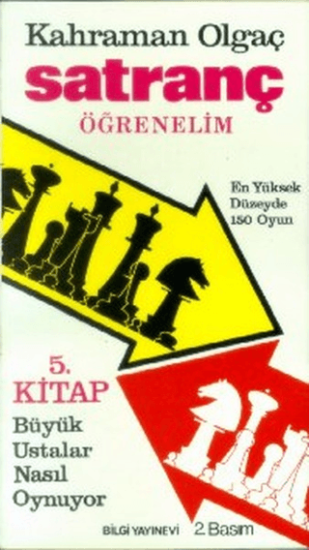 Bilgi Yayınevi, Satranç Öğrenelim Büyük Ustalar Nasıl Oynuyor ? En Yüksek Düzeyde 150 Oyun 5. Kitap, Kahraman Olgaç