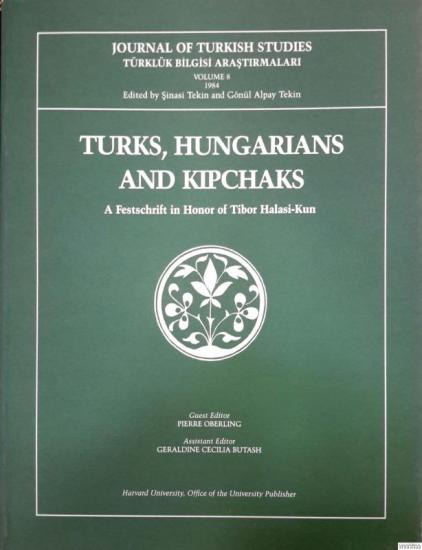 The Department of Near Eastern Languages & Civilizations Harvard University, Turks, Hungarians and Kipchaks : A Festschrift in Honor of Tibor Halasi - Kun, Gönül Alpay Tekin , Şinasi Tekin